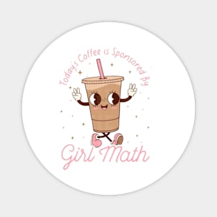 Today's Coffee is sponsored by Girl Math Magnet